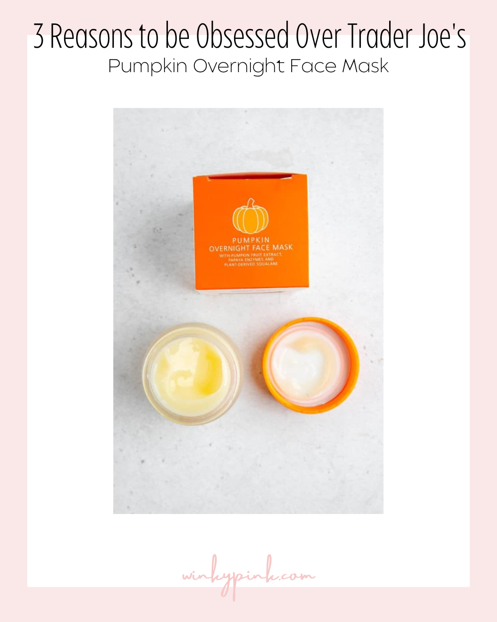 3 Reasons to be Obsessed Over Trader Joe’s Pumpkin Overnight Face Mask