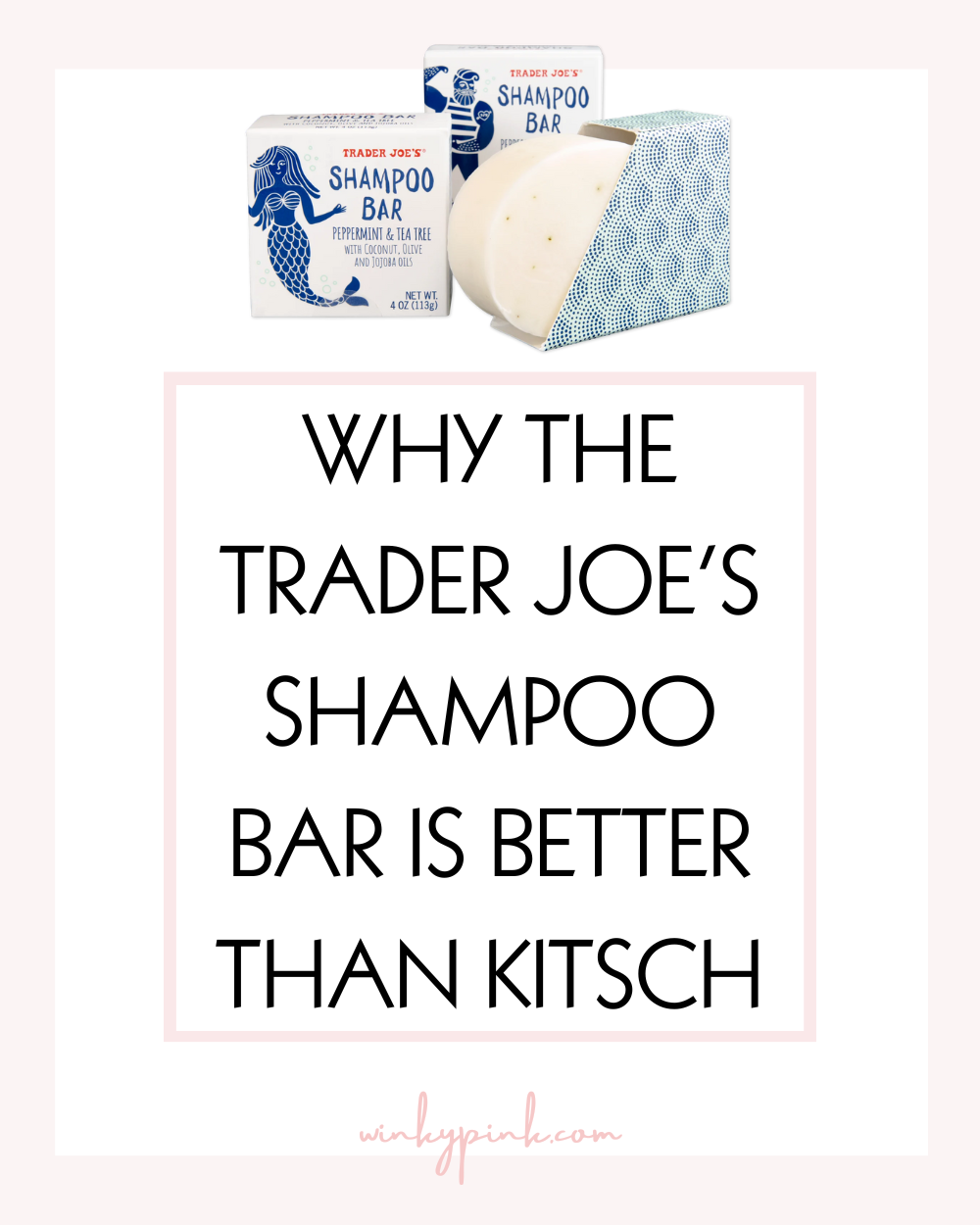 3 Reasons Why the Trader Joe’s Shampoo Bar is Better Than Kitsch