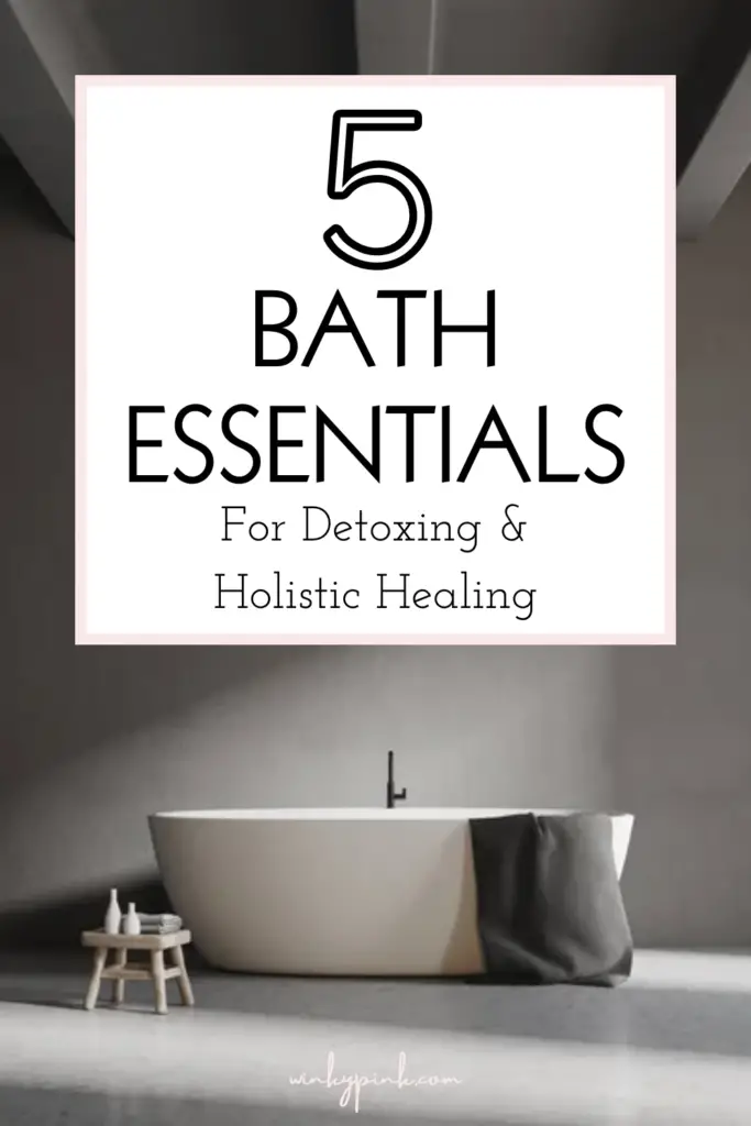 5 Bath Essentials for Detoxing and Holistic Healing Winky Pink
