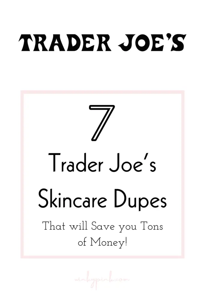 7 Trader Joe’s Skincare Dupes That Will Save You Money Winky Pink