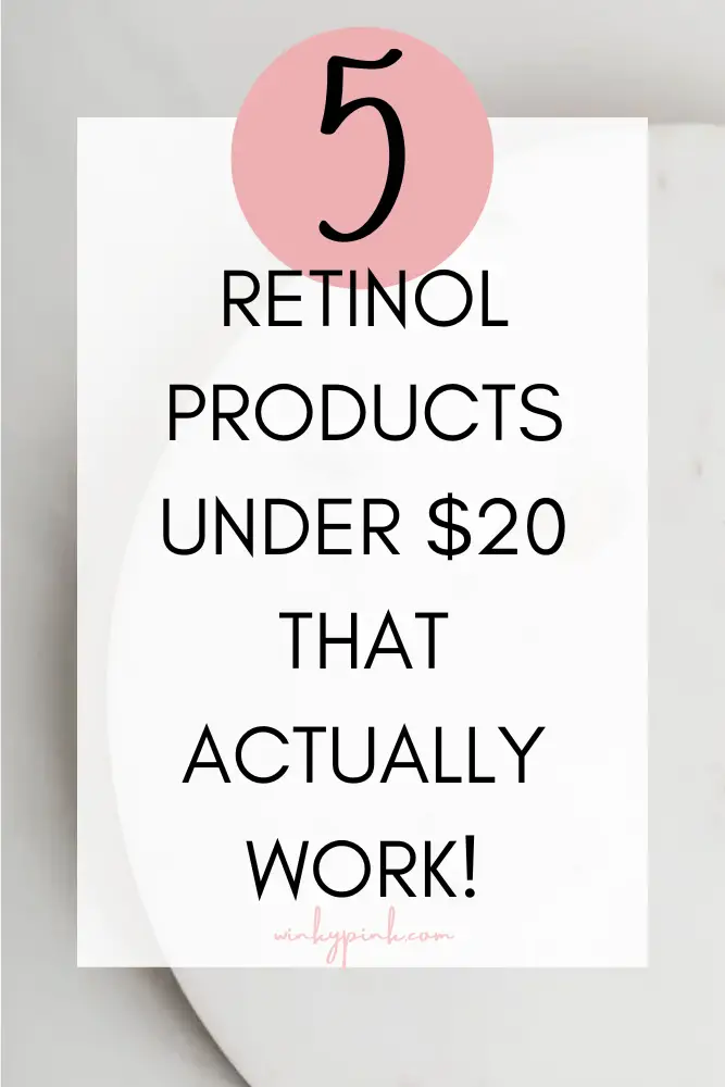 5 Retinol Products Under $20 That Actually Work - Winky Pink