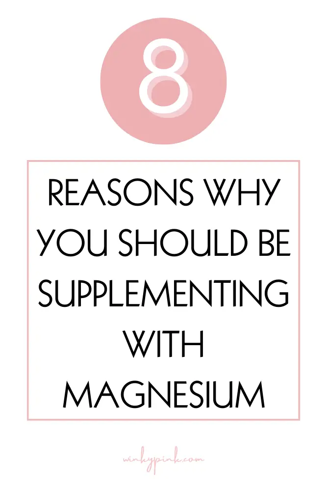 Top 8 Reasons Why You Need To Supplement With Magnesium Winky Pink