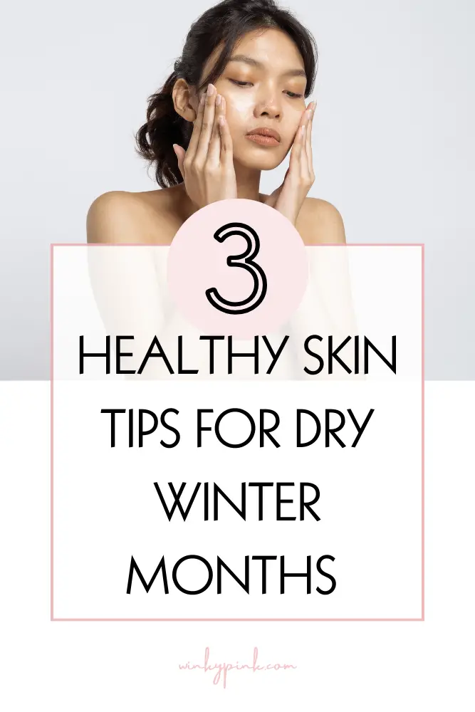 3 Healthy Skin Tips For Dry Winter Months Winky Pink
