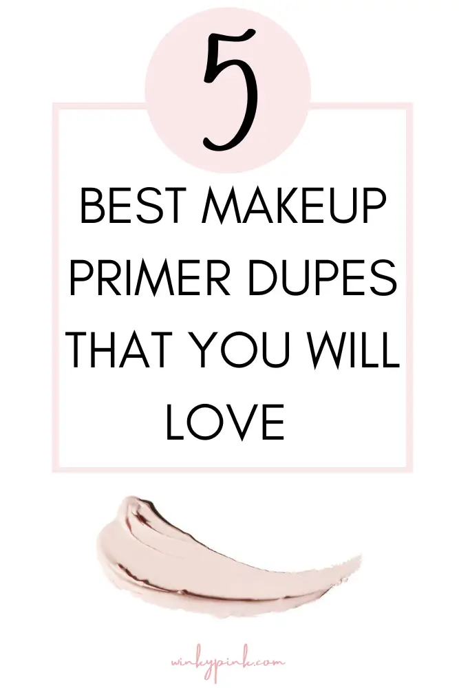The 5 Best Affordable Makeup Primer Dupes That You Will Love Winky Pink