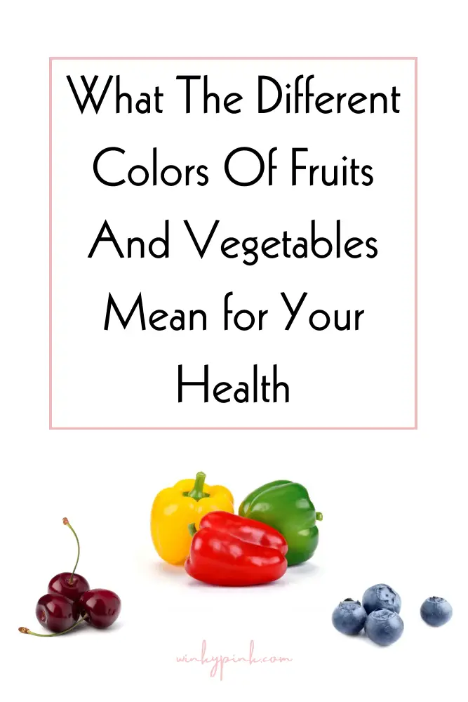 What The Different Colors Of Fruits And Vegetables Mean for Your Health ...
