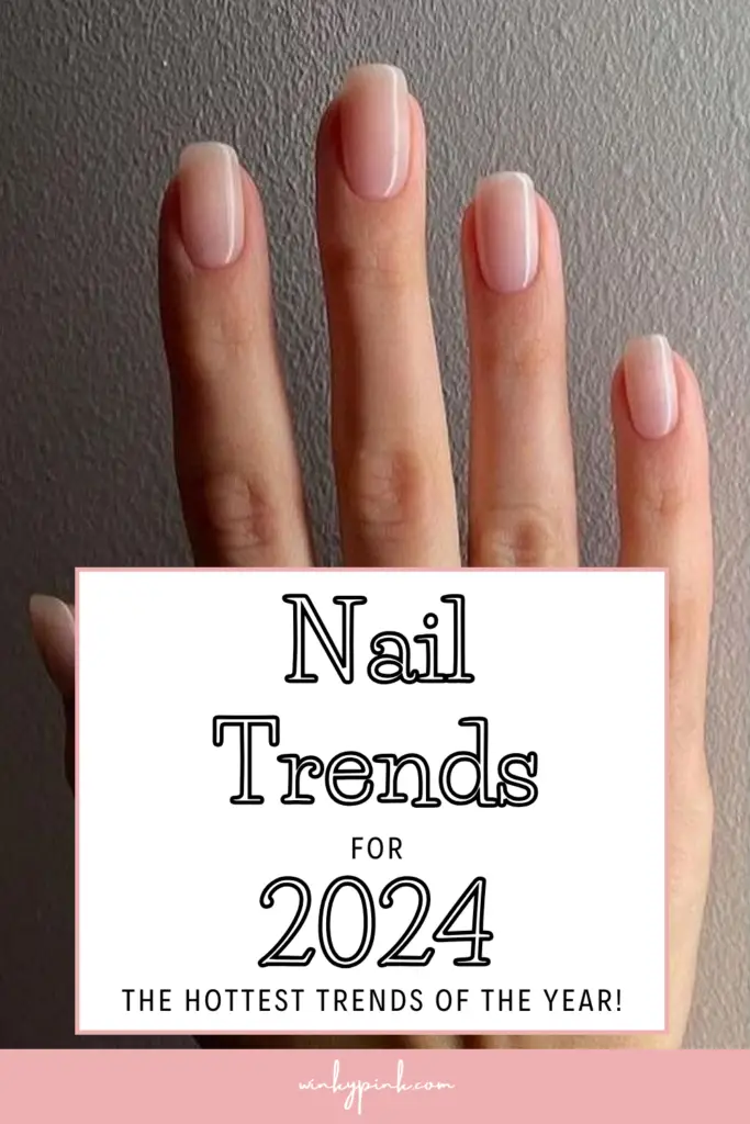 The Hottest Nail Trends for 2024 Winky Pink